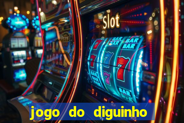 jogo do diguinho para ganhar dinheiro